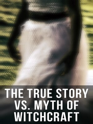 cover image of The True Story vs. Myth of Witchcraft